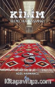Kilim <br /> Ölüme İnat Yaşamak!