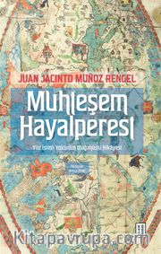 Muhteşem Hayalperest <br /> Yüz İsimli Yolcunun Olağanüstü Hikayesi