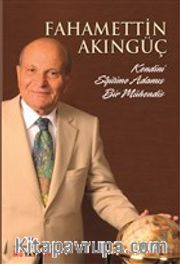 Fahamettin Akıngüç - Kendini Eğitime Adamış Bir Mühendis