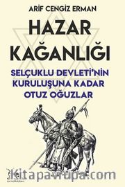 Hazar Kağanlığı <br /> Selçuklu Devleti’nin Kuruluşuna Kadar Otuz Oğuzlar