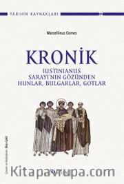Kronik <br /> Iustinianus Sarayı’nın Gözünden Hunlar, Bulgarlar, Gotlar