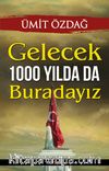 Gelecek 1000 Yılda da Buradayız