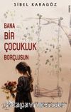 Bana Bir Çocukluk Borçlusun