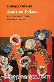 Zamanın Kokusu <br /> Bulunma Sanatı Üzerine Felsefi Bir Deneme