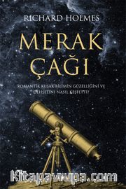 Merak Çağı <br /> Romantik Kuşak Bilimin Güzelliğini ve  Dehşetini Nasıl Keşfetti?