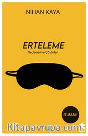 Erteleme <br /> Nedenleri ve Çözümleri