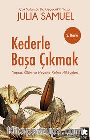Kederle Başa Çıkmak <br /> Yaşam, Ölüm ve Hayatta Kalma Hikayeleri