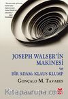 Joseph Walser’in Makinesi ve Bir Adam: Klaus Klump