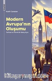 Modern Avrupa’nın Oluşumu <br /> Tarihsel ve Teorik Bir Bakış Açısı