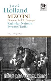 Mizojini <br /> Dünyanın En Eski Önyargısı - Kadından Nefretin Evrensel Tarihi