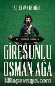 Milli Mücadele Kahramanı Giresunlu Osman Ağa