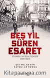 Beş Yıl Süren Esaret & İstanbul’un İşgal Günleri (1918-1923)