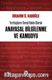 Yurttaşların Temel Hakkı Olarak Anayasal Bilgilenme ve Kamuoyu