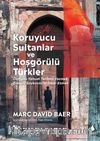 Koruyucu Sultanlar ve Hoşgörülü Türkler
