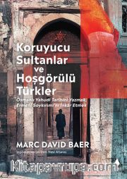 Koruyucu Sultanlar ve Hoşgörülü Türkler