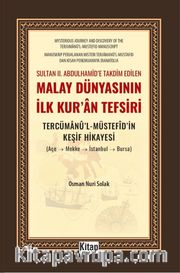 Sultan II. Abdulhamid'e Takdim Edilen Malay Dünyasının İlk Kur'an Tefsiri Tercümanu'l Müstefidin Keşif Hikayesi (Açe-Mekke-İstanbul-Bursa)