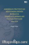 Amerikan Protestan Misyonerlerin Bursa'da Teşkilatlanmaları ve Faaliyetleri 1834-1928
