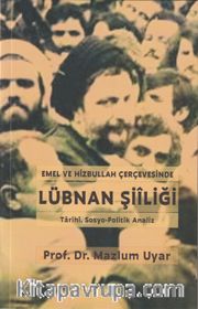 Emel ve Hizbullah Çerçevesinde Lübnan Şiiliği <br /> Tarihi, Sosyo-Politik Analiz