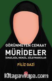 Mürideler <br /> Görünmeyen Cemaat İsmailağa, Menzil, Süleymancılar
