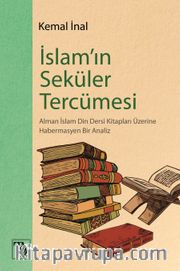 İslam’ın Seküler Tercümesi <br /> Alman İslam Din Dersi Kitapları Üzerine Habermasyen Bir Analiz