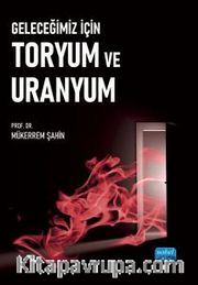 Geleceğimiz İçin Toryum ve Uranyum