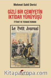 Gizli Bir Cemiyetin İktidar Yürüyüşü,  İttihat ve Terakki Romanı