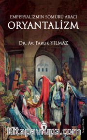 Emperyalizmin Sömürü Aracı Oryantalizm