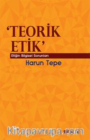 Teorik Etik <br /> Etiğin Bilgesel Sorunları