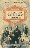 Osmanlı’nın Üç Kıtasından Hatıralar