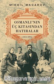 Osmanlı’nın Üç Kıtasından Hatıralar