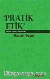 Pratik Etik & Etiğin Bilgesel Sorunları