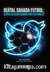Dijital Sahada Futbol: Süper Lig Kulüplerinin Twitter Analizi