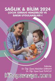 Sağlık - Bilim 2024: Çocuk Cerrahi Hemşireliği ve Bakım Uygulamaları 1