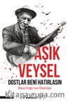 Aşık Veysel Dostlar Beni Hatırlasın