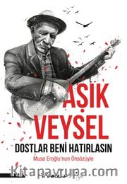Aşık Veysel Dostlar Beni Hatırlasın