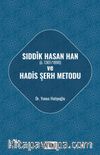 Sıddık Hasan Han (ö. 1307/1890) ve Hadis Şerh Metodu
