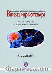 Duygulanım Bozukluklarının Tedavisinde Kanıta Dayalı Bilişsel Hipnoterapi 22-23 Haziran 2013 Atölye Çalışması Metinleri 