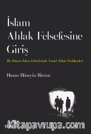İslam Ahlak Felsefesine Giriş <br /> İlk Dönem İslam Felsefesinde Temel Ahlak Problemleri