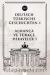Deutsch Türkische Geschichten 1 (a1) & Almanca Ve Türkçe Hikayeler 1 (A1)
