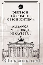 Deutsch Türkische Geschichten 4 (a1) <br /> Almanca Ve Türkçe Hikayeler 4 (a1)