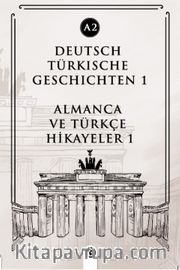 Deutsch Türkische Geschichten 1 (a2) <br /> Almanca ve Türkçe Hikayeler 1 (a2)