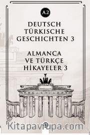 Deutsch Türkische Geschichten 3 (a2) <br /> Almanca ve Türkçe Hikayeler 3 (a2)