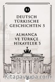 Deutsch Türkische Geschichten 5 (b1) <br /> Almanca Ve Türkçe Hikayeler 5 (b1)