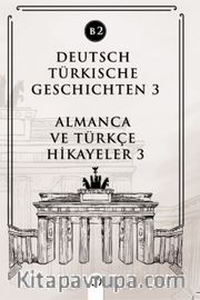 Deutsch Türkische Geschichten 3 (b2) <br /> Almanca Ve Türkçe Hikayeler 3 (b2)