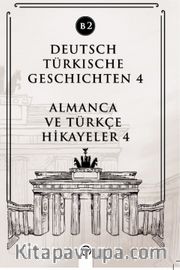 Deutsch Türkische Geschichten 4 (b2) <br /> Almanca ve Türkçe Hikayeler 4 (b2)