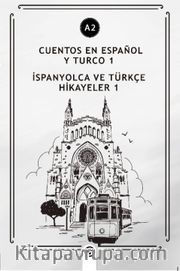 Cuentos En Español y Turco 1 (a2) <br /> İspanyolca Ve Türkçe Hikayeler 1 (a2)