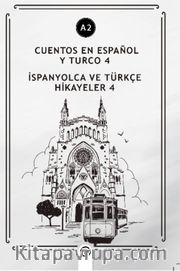 Cuentos En Español y Turco 4 (a2) <br /> İspanyolca Ve Türkçe Hikayeler 4 (a2)
