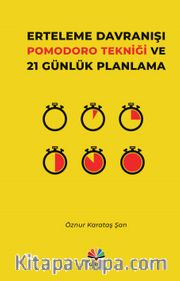 Erteleme Davranışı Pomodoro  Tekniği ve 21 Günlük Planlama