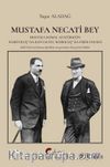 Mustafa Necati Bey Mustafa Kemal Atatürk’ün  “Kurtuluş” Da Kuvvacısı, “Kuruluş” Da Fedaisi
