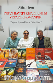 İnsan Hayatı Kısa Bir Film veya Bir Romandır